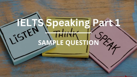 IELTS Speaking Part 1 Sample Questions