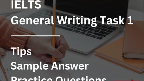 IELTS General Writing Task 1: Tips, Sample Answers and Practice Questions