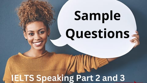 IELTS Speaking Part 2 and 3: Sample Questions