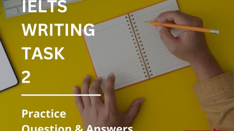 IELTS Writing Task 2 Practice Question and Answers