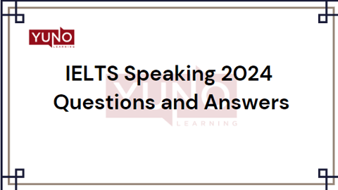 IELTS Speaking 2024 Questions and Answers