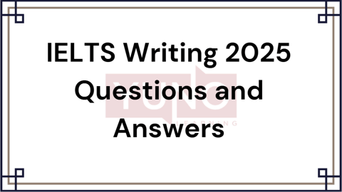 IELTS Writing 2025 Questions and Answers