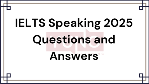 IELTS Speaking 2025 Questions and Answers
