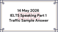14 May 2026 IELTS Speaking Part 1 Traffic Sample Answer