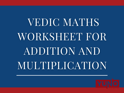 Vedic Maths Worksheet for Addition and Multiplication