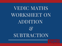 Vedic Maths Worksheet on Addition and Subtraction