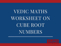 Vedic Maths Worksheet on Cube Root Method