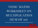 Vedic Maths Worksheet on Multiplication (Sum of 10)