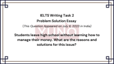 6 July 2023 IELTS Problem Solution Essay on Money