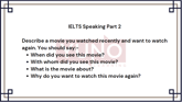 19 August 2024 IELTS Speaking Part 2,3 A movie worth a second time watch Sample Answer