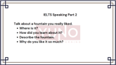 5 August 2024 IELTS Speaking Part 2,3 A Fountain Sample Answer