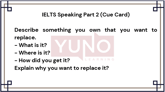 18 January 2026 IELTS Speaking Part 2 and 3 Something You Own You Want To Replace
