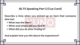 19 February 2026 IELTS Speaking Part 2 and 3 A time When You Picked Up a Lost Item