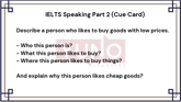 7 March 2026 IELTS Speaking Part 2 and 3 A Person Who Likes to Buy Goods At Low Prices