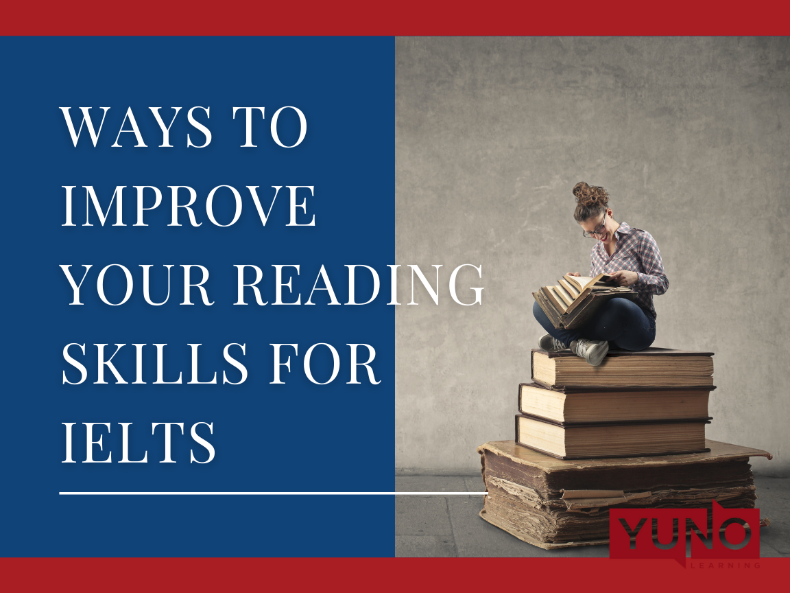 Ways To Improve Your Reading Skills Ways to Improve Your Reading Skills for IELTS