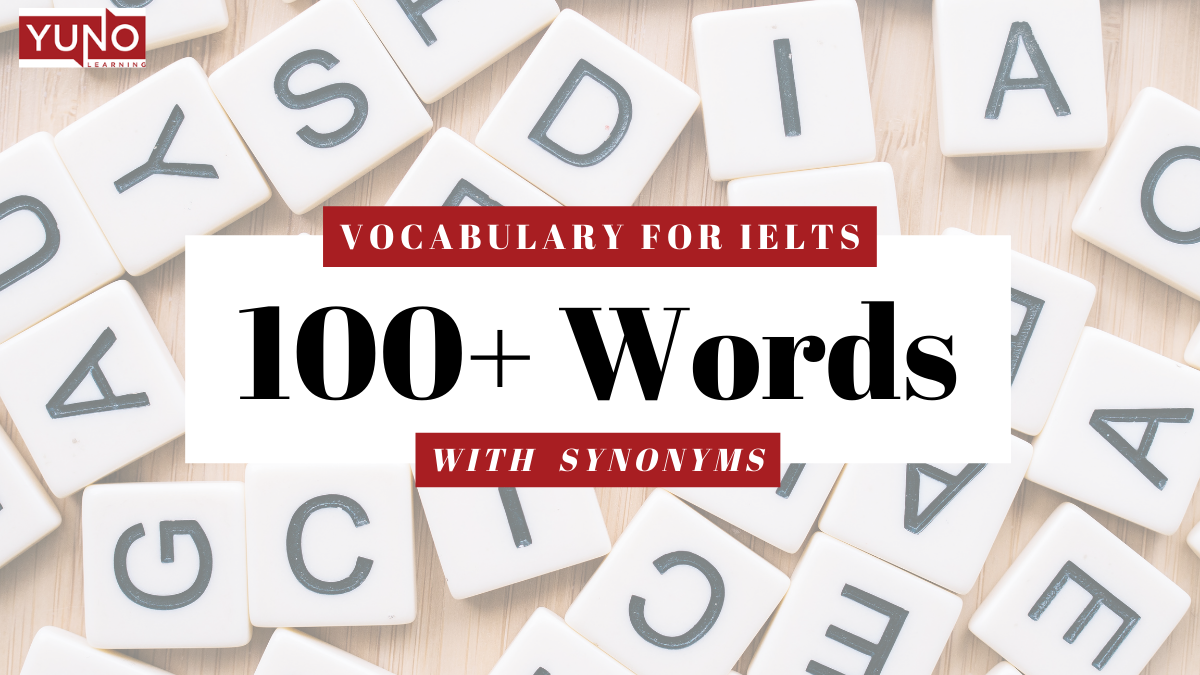 Vocabulary For IELTS: 100 plus Words with Synonyms - Yuno Learning
