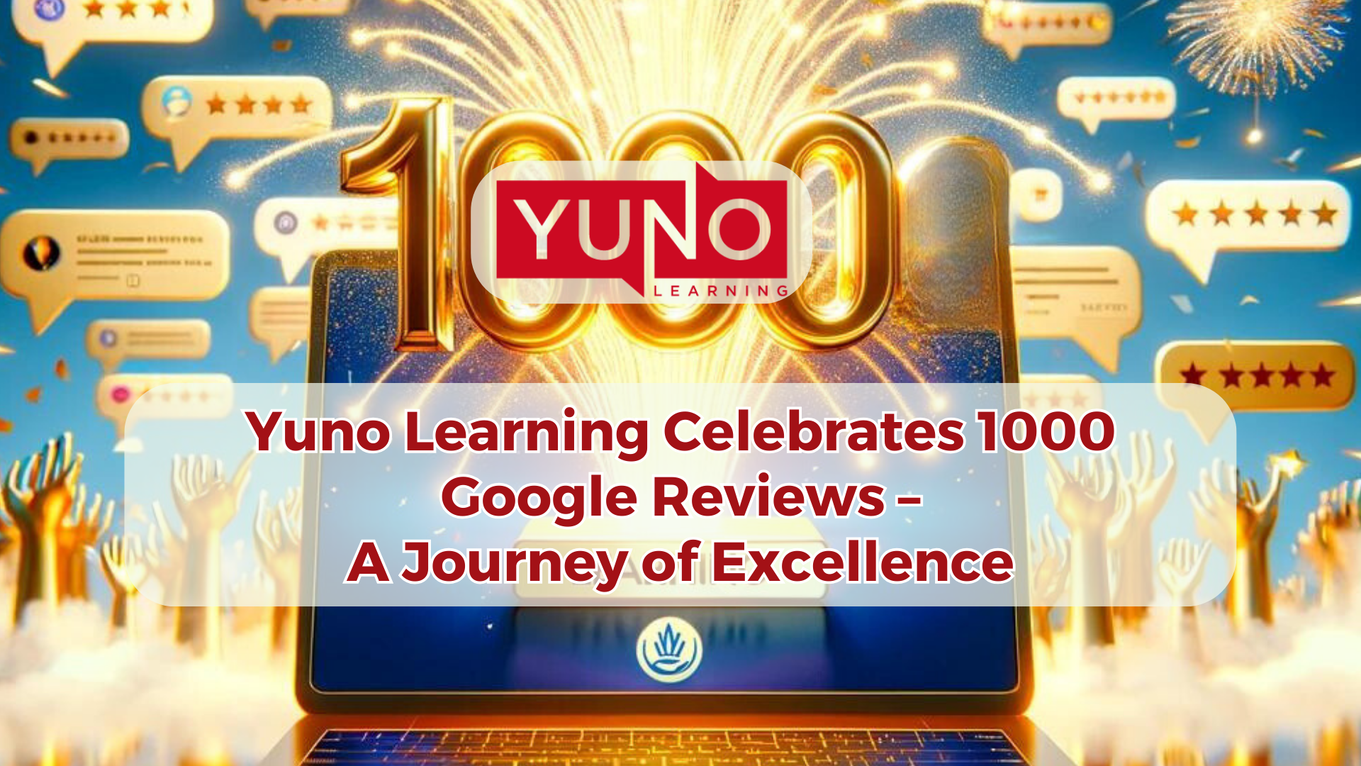 Yuno Learning Celebrates 1000 Google Reviews – A Journey of Excellence ...