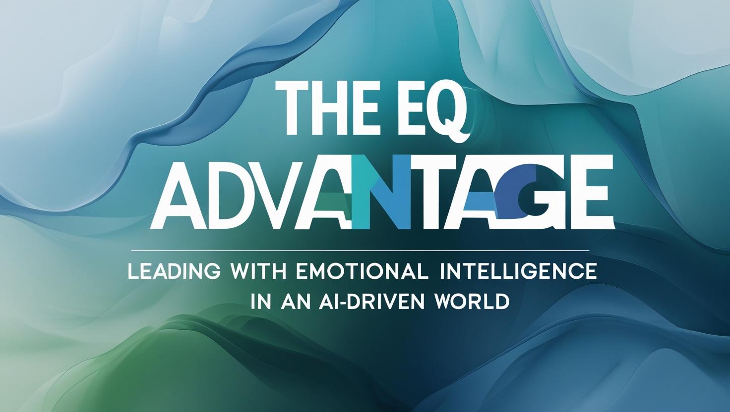 create-simple-featured-iamge-for-The-EQ-Advantage_-Leading-with-Emotional-Intelligence-in-an-AI-Driven-World-course-with-text
