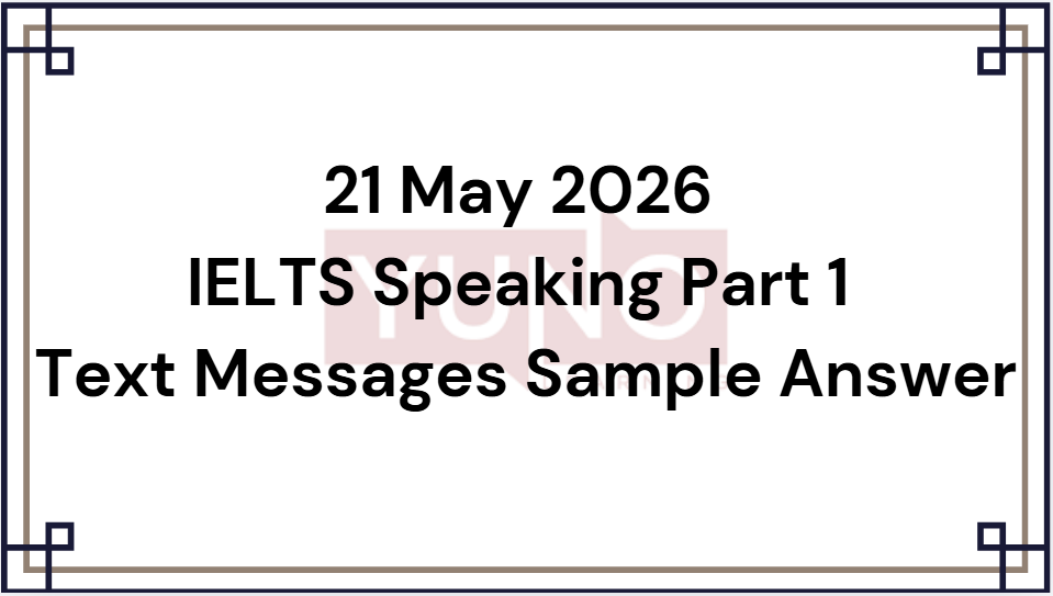 21 May 2026 IELTS Speaking Part 1 Text Messages Sample Answer